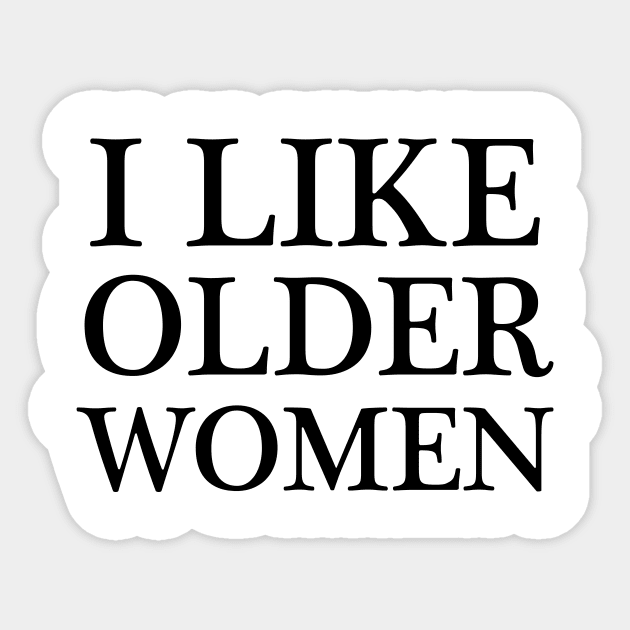 i like older women - black text Sticker by NotesNwords